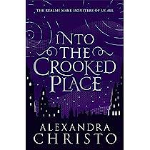 Into The Crooked Place by Alexandra Christo