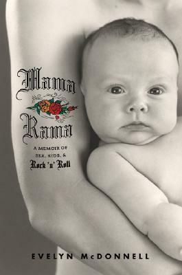 Mamarama: A Memoir of Sex, Kids, and Rock 'n' Roll by Evelyn McDonnell