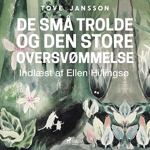 Mumitrolden : De små trolde og den store oversvømmelse by Tove Jansson