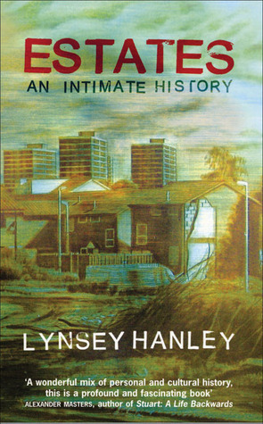 Estates: An Intimate History by Lynsey Hanley