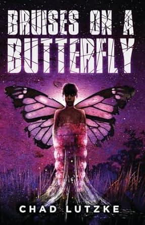Bruises on a Butterfly by Chad Lutzke