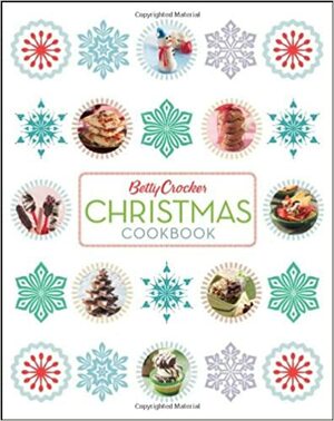Betty Crocker Christmas Cookbook by General Mills, Val Bourassa, Lori Fox