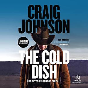 The Cold Dish: A Longmire Mystery by Craig Johnson