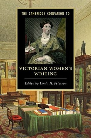 The Cambridge Companion to Victorian Women's Writing by Linda H. Peterson