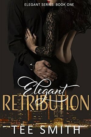 Elegant Retribution (Elegant Series Book 1) by Tee Smith