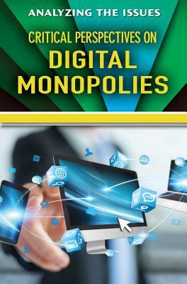Critical Perspectives on Digital Monopolies by Jennifer Peters