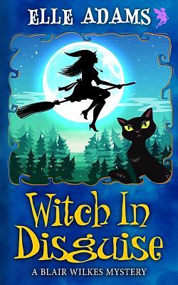 Witch in Disguise by Elle Adams