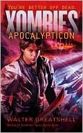 Xombies: Apocalypticon by Walter Greatshell