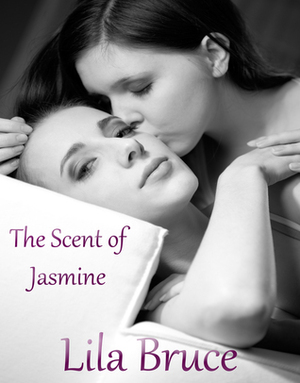 The Scent of Jasmine by Lila Bruce