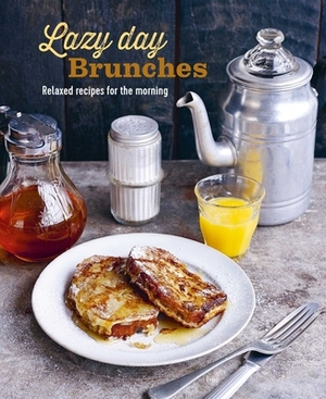 Lazy Day Brunches: Relaxed Recipes for the Morning by Ryland Peters & Small