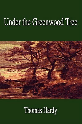 Under the Greenwood Tree by Thomas Hardy