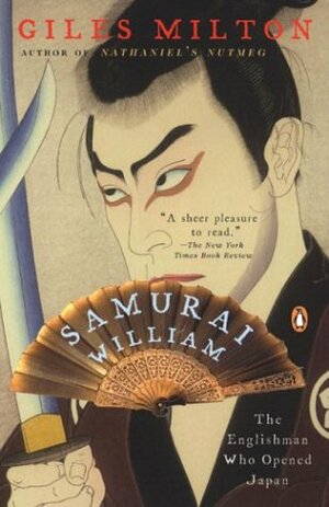 Samurai William: The Englishman Who Opened Japan by Giles Milton