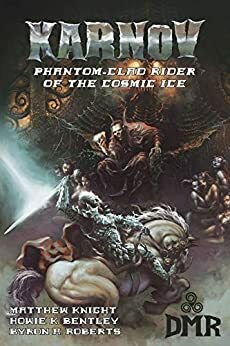 Karnov: Phantom-Clad Rider of the Cosmic Ice by Byron A. Roberts, Howie K. Bentley, Matthew Knight