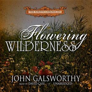 Flowering Wilderness by John Galsworthy