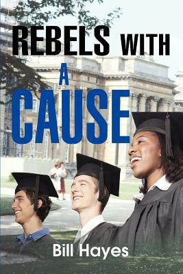Rebels With a Cause by Bill Hayes