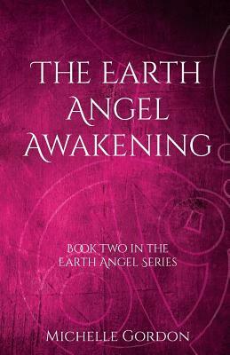 The Earth Angel Awakening by Michelle Gordon