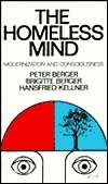 Homeless Mind: Modernization and Consciousness by Brigitte Berger, Peter L. Berger, Hansfried Kellner