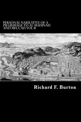 Personal Narrative of a Pilgrimage to Al-Madinah and Meccah Vol II by Richard Francis Burton