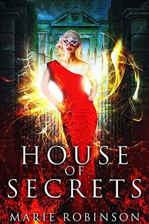 House of Secrets by Marie Robinson