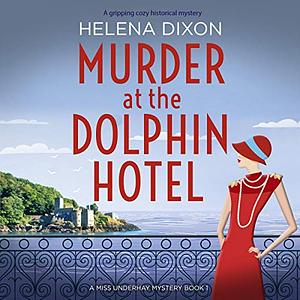 Murder at the Dolphin Hotel by Helena Dixon