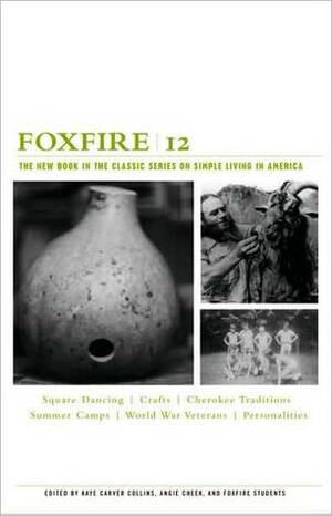 Foxfire 12 by Eliot Wigginton, Angie Cheek, Foxfire Students, Kaye Carver Collins