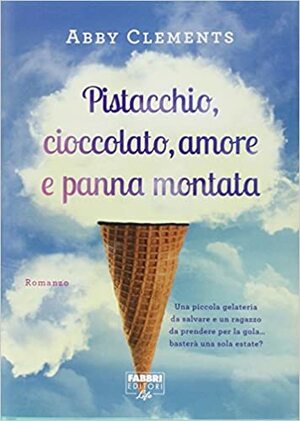 Pistacchio, cioccolato, amore e panna montata by Abby Clements