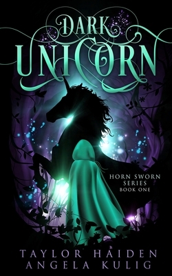 Dark Unicorn: A Unicorn Shifter Novel by Angela Kulig, Taylor Haiden