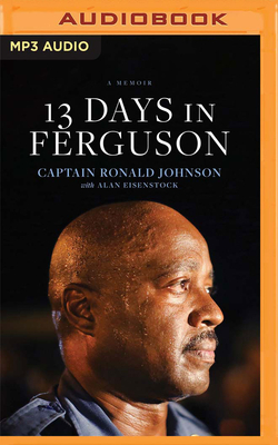 13 Days in Ferguson: A Memoir by Alan Eisenstock, Ronald Johnson
