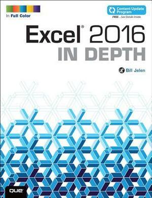Excel 2016 in Depth (Includes Content Update Program) by Bill Jelen