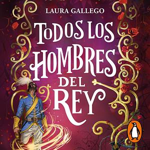 Todos los hombres del rey by Laura Gallego