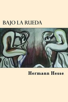 Bajo la Rueda (Spanish Edition) by Hermann Hesse