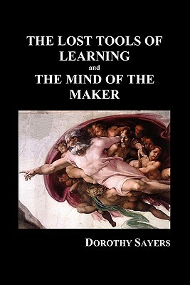 The Lost Tools of Learning and the Mind of the Maker (Paperback) by Dorothy L. Sayers