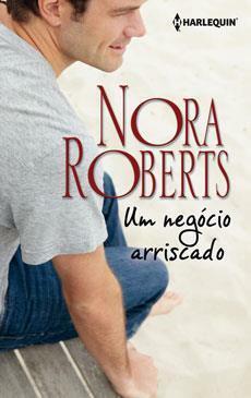 Um Negócio Arriscado by Nora Roberts