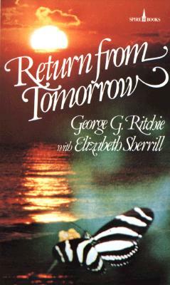 Return from Tomorrow by Elizabeth Sherrill, George C. Ritchie