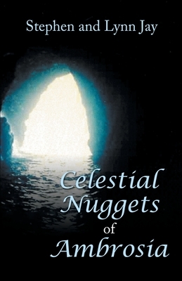 Celestial Nuggets of Ambrosia by Lynn Jay, Stephen Jay