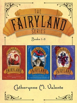 The Fairyland Series #1-3 by Ana Juan, Catherynne M. Valente