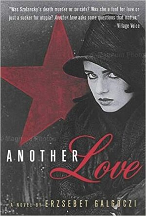 Another Love: A Novel by Erzsébet Galgóczi