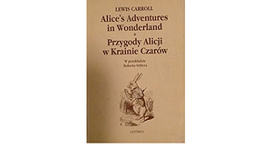 Alice's Adventures in Wonderland / Przygody Alicji w Krainie Czarów by Lewis Carroll