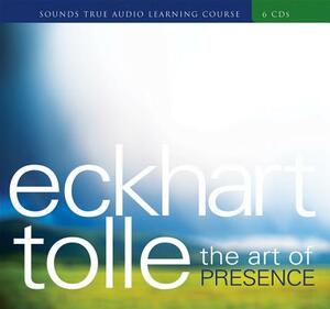 The Art of Presence by Eckhart Tolle