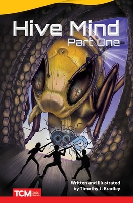 Hive Mind: Part One by Timothy J. Bradley