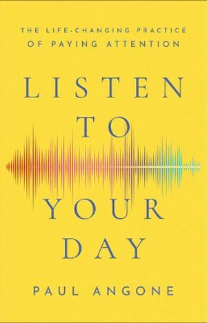 Listen to Your Day by Paul Angone