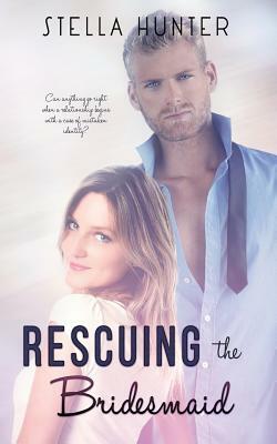 Rescuing the Bridesmaid by Stella Hunter