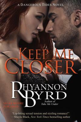 Keep Me Closer by Rhyannon Byrd