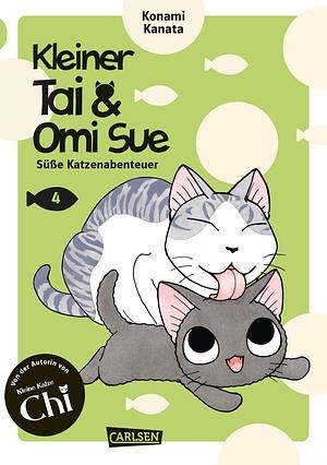 Kleiner Tai &amp; Omi Sue - Süße Katzenabenteuer 4: Neues von »Kleine Katze Chi«-Katzenexpertin Kanata Konami! by Konami Kanata
