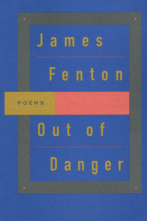 Out of Danger by James Fenton