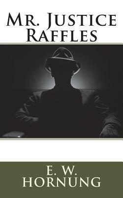 Mr. Justice Raffles by E. W. Hornung