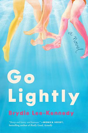 Go Lightly: A Novel by Brydie Lee-Kennedy, Brydie Lee-Kennedy