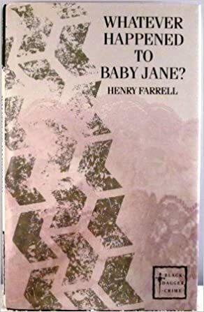 Whatever Happened to Baby Jane? by Henry Farrell