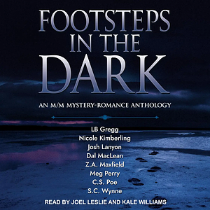 Footsteps in the Dark by Meg Perry, Z.A. Maxfield, C.S. Poe, L.B. Gregg, Nicole Kimberling, S.C. Wynne, Dal Maclean, Josh Lanyon
