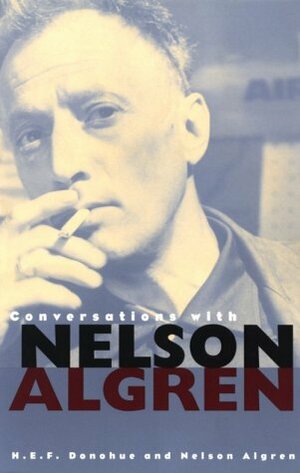 Conversations with Nelson Algren by Nelson Algren, H.E.F. Donohue